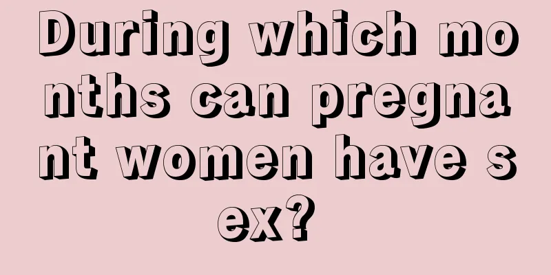 During which months can pregnant women have sex? 