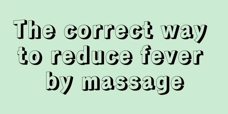 The correct way to reduce fever by massage