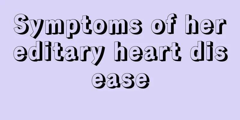 Symptoms of hereditary heart disease