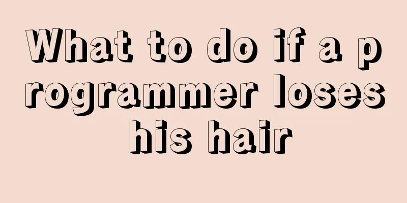 What to do if a programmer loses his hair