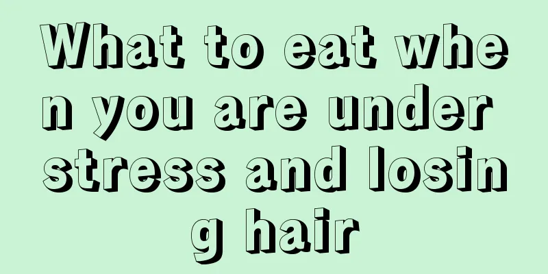 What to eat when you are under stress and losing hair