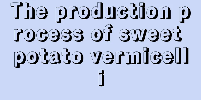 The production process of sweet potato vermicelli