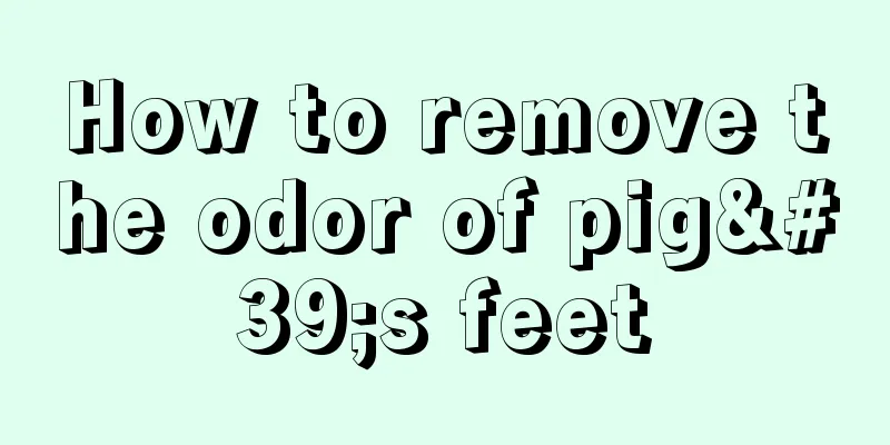 How to remove the odor of pig's feet