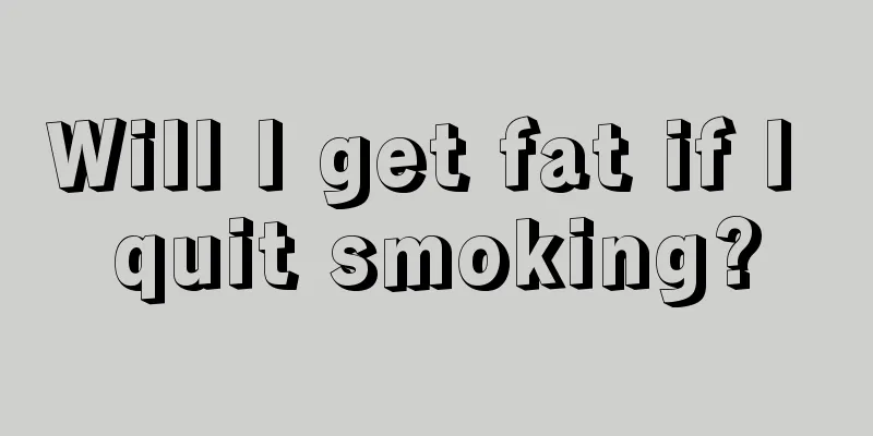Will I get fat if I quit smoking?