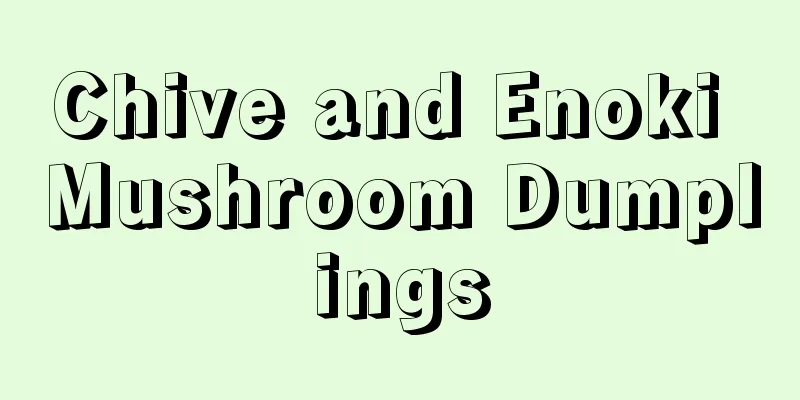 Chive and Enoki Mushroom Dumplings