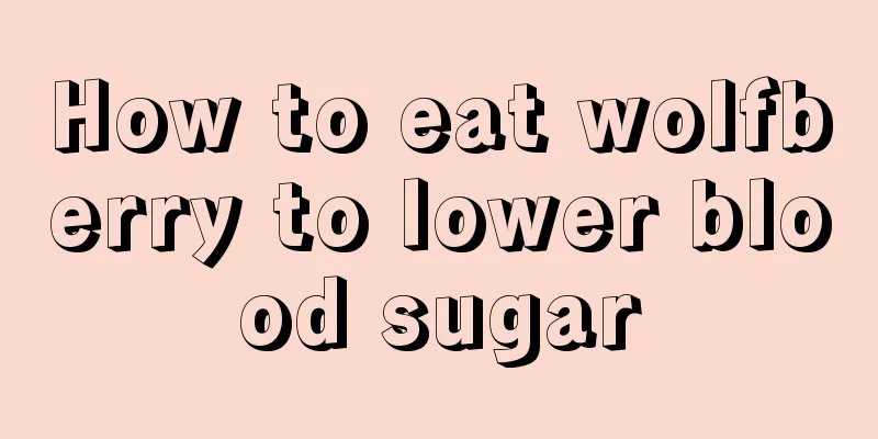 How to eat wolfberry to lower blood sugar