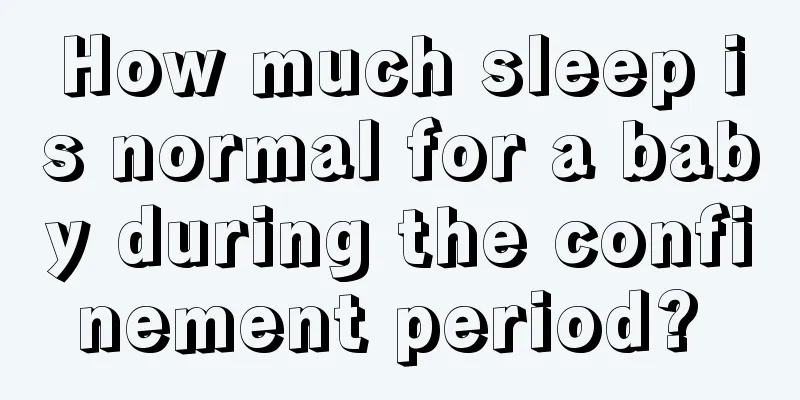 How much sleep is normal for a baby during the confinement period? 