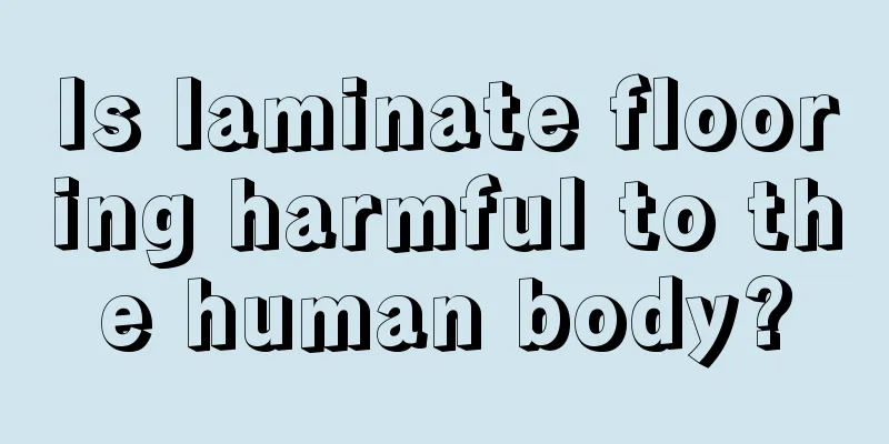 Is laminate flooring harmful to the human body?
