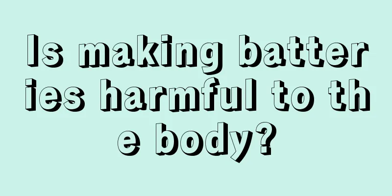 Is making batteries harmful to the body?