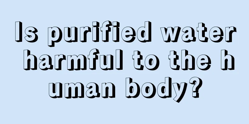 Is purified water harmful to the human body?