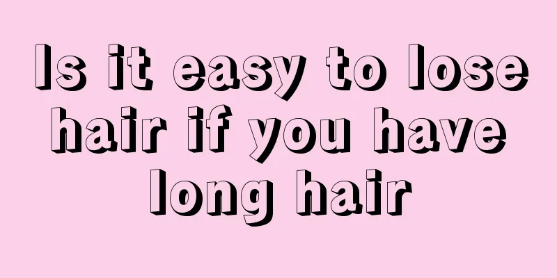 Is it easy to lose hair if you have long hair