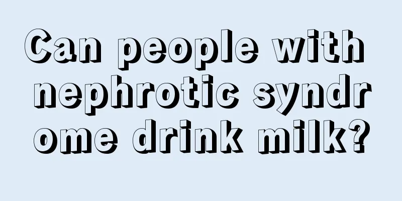 Can people with nephrotic syndrome drink milk?