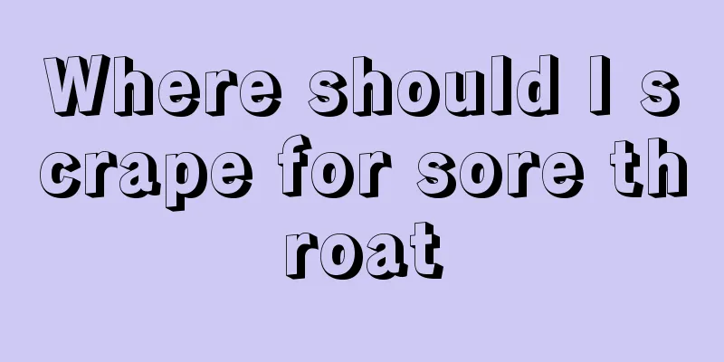 Where should I scrape for sore throat