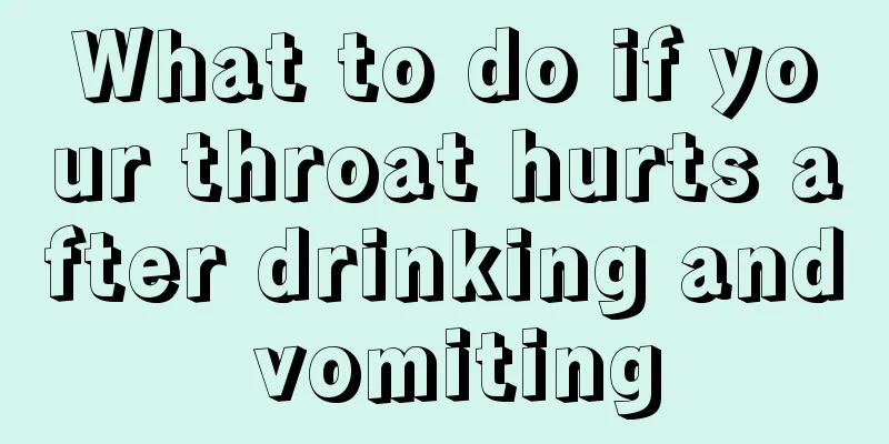 What to do if your throat hurts after drinking and vomiting