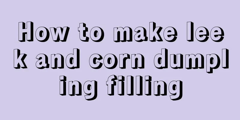 How to make leek and corn dumpling filling
