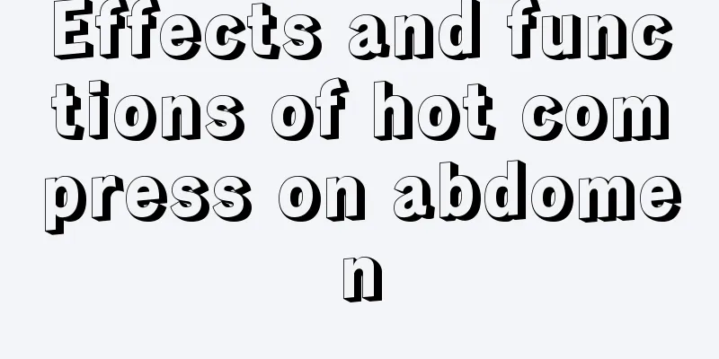 Effects and functions of hot compress on abdomen