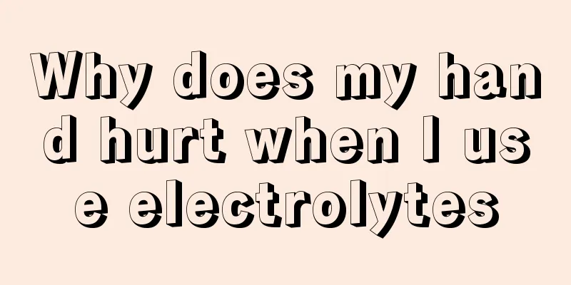Why does my hand hurt when I use electrolytes