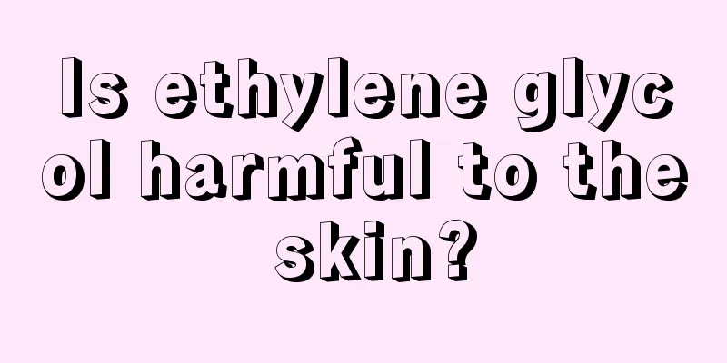 Is ethylene glycol harmful to the skin?