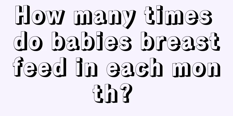How many times do babies breastfeed in each month? 