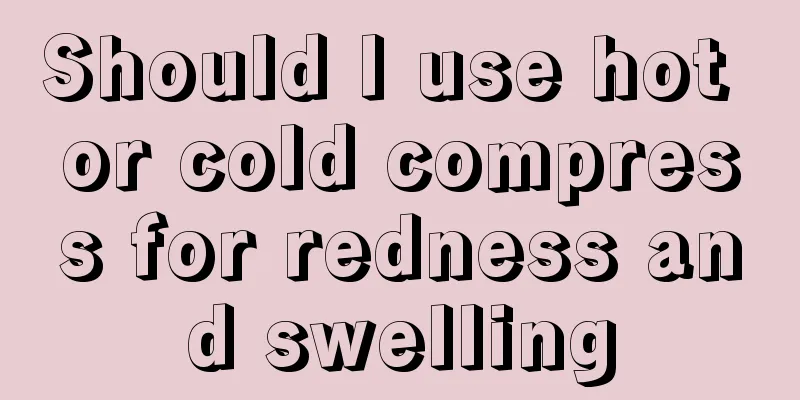 Should I use hot or cold compress for redness and swelling