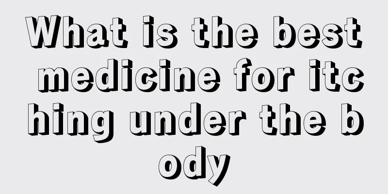 What is the best medicine for itching under the body