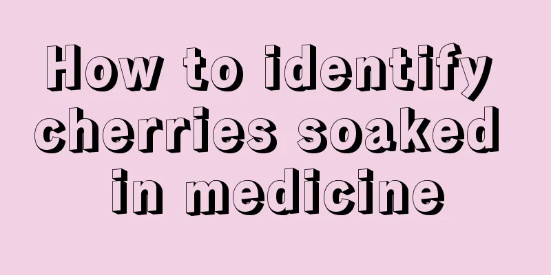 How to identify cherries soaked in medicine
