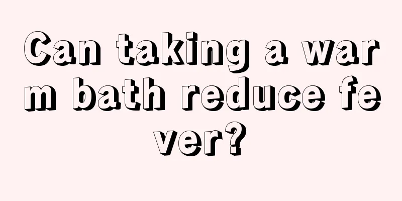 Can taking a warm bath reduce fever?