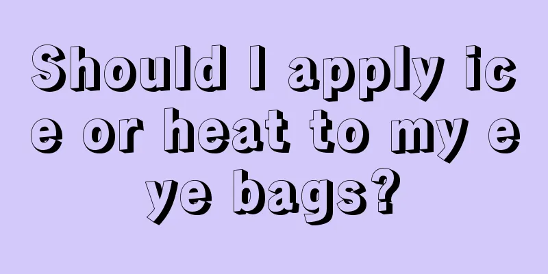Should I apply ice or heat to my eye bags?