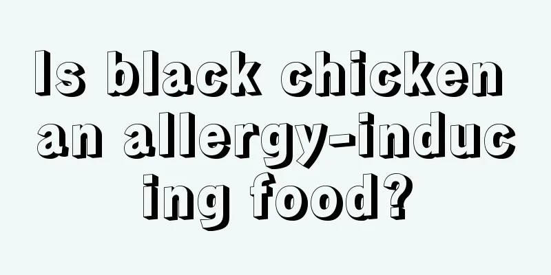 Is black chicken an allergy-inducing food?