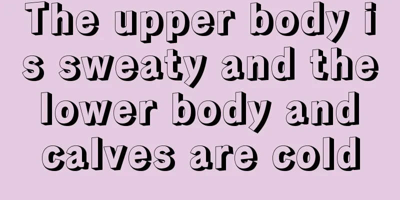 The upper body is sweaty and the lower body and calves are cold