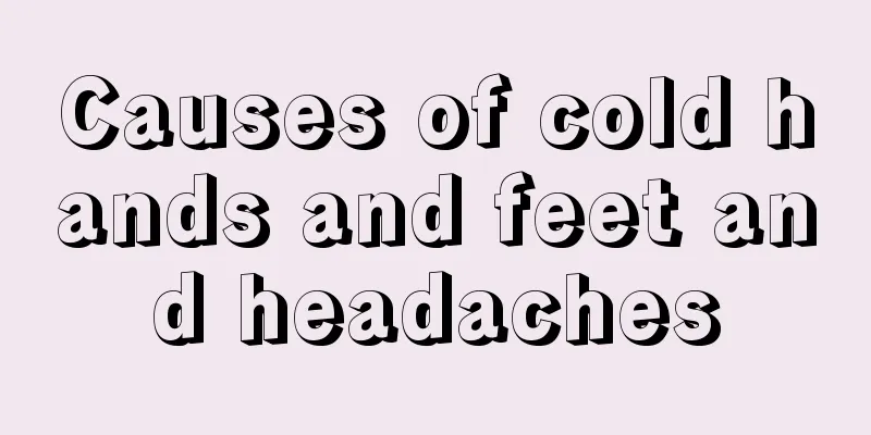 Causes of cold hands and feet and headaches