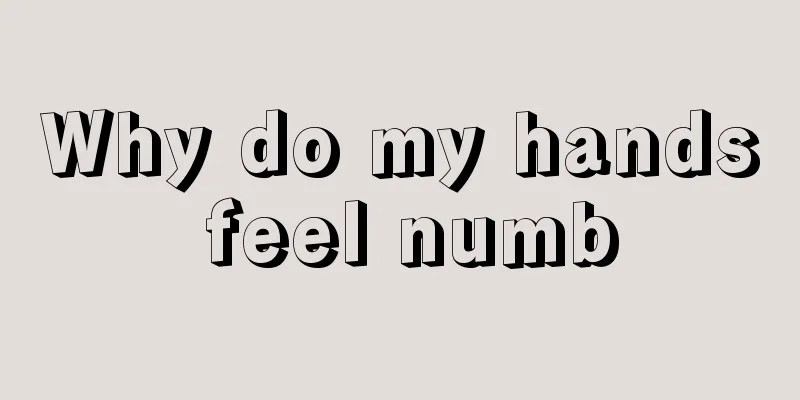 Why do my hands feel numb