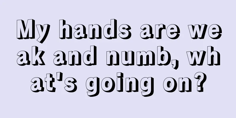 My hands are weak and numb, what's going on?