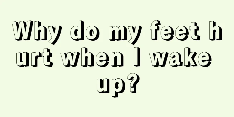 Why do my feet hurt when I wake up?
