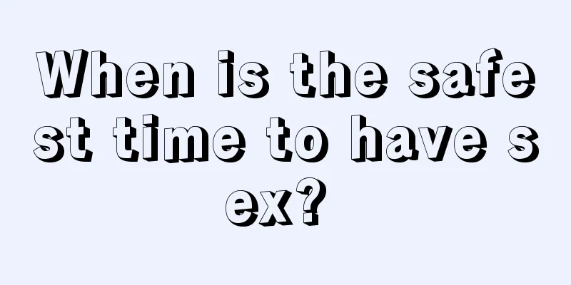 When is the safest time to have sex? 