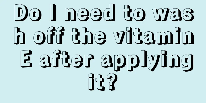 Do I need to wash off the vitamin E after applying it? 