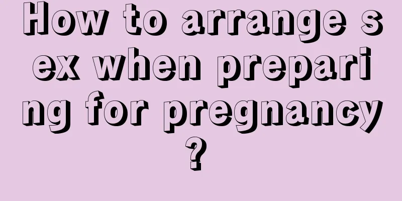 How to arrange sex when preparing for pregnancy? 