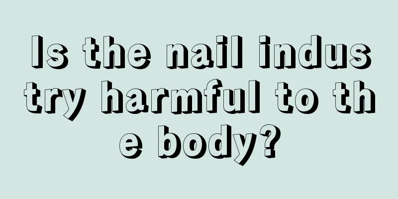 Is the nail industry harmful to the body?