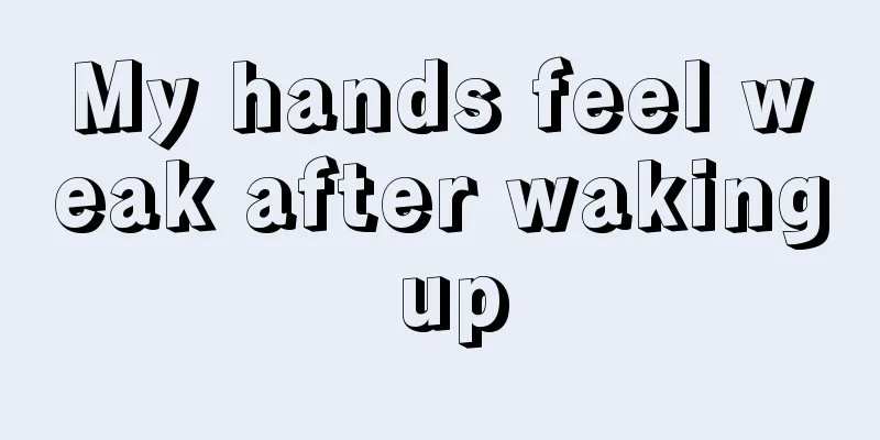 My hands feel weak after waking up