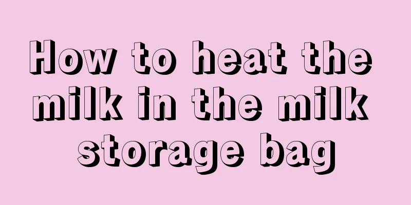 How to heat the milk in the milk storage bag