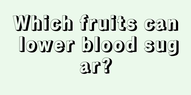 Which fruits can lower blood sugar?