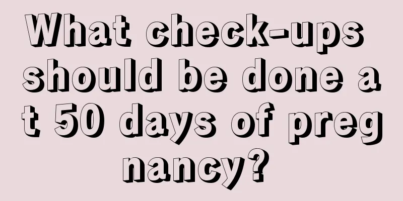 What check-ups should be done at 50 days of pregnancy? 