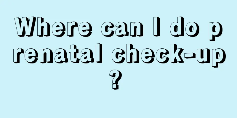 Where can I do prenatal check-up? 