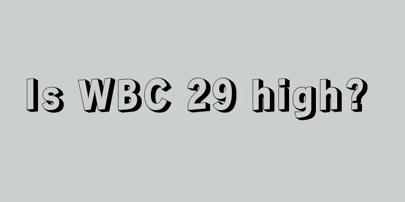 Is WBC 29 high? 