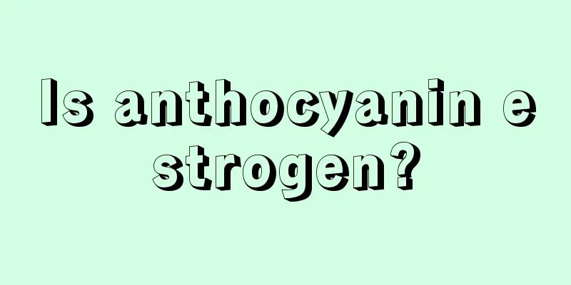 Is anthocyanin estrogen?