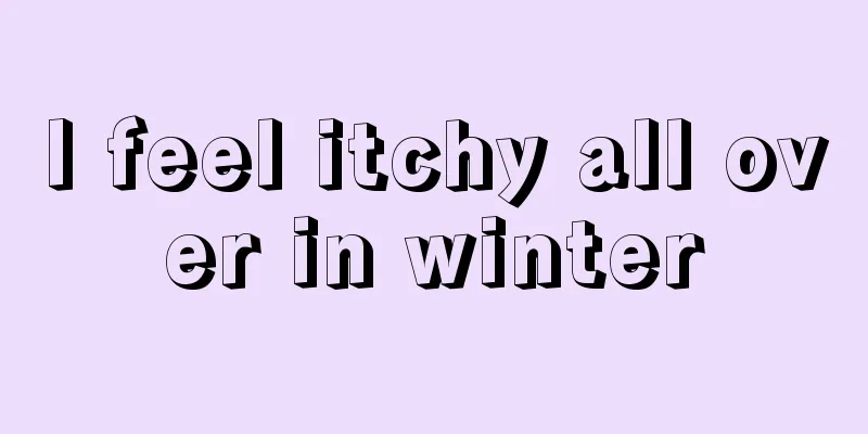 I feel itchy all over in winter