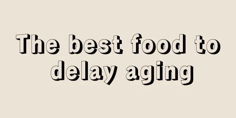 The best food to delay aging