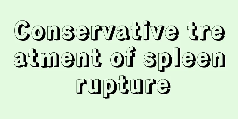 Conservative treatment of spleen rupture