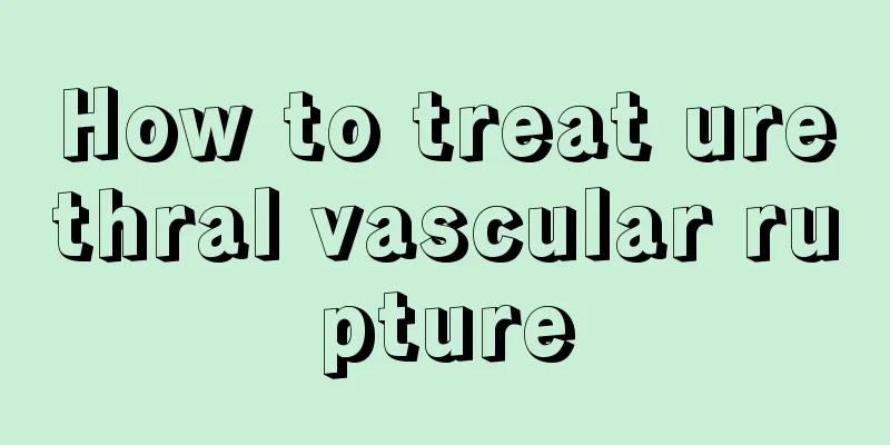 How to treat urethral vascular rupture
