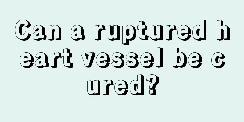 Can a ruptured heart vessel be cured?